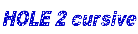 HOLE 2 cursive 字体